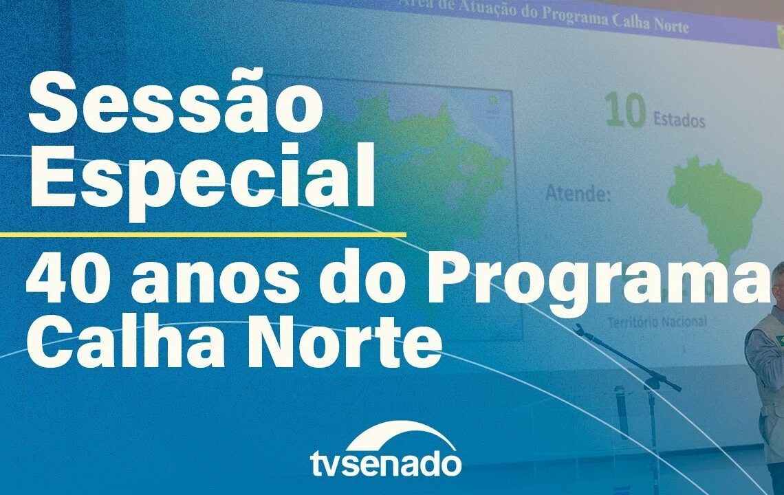Sessão especial do Senado celebra os 40 anos do Programa Calha Norte – 12/9/25 — Senado Notícias