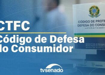CTFC destaca 35 anos do Código de Defesa do Consumidor – 30/9/25 — Senado Notícias