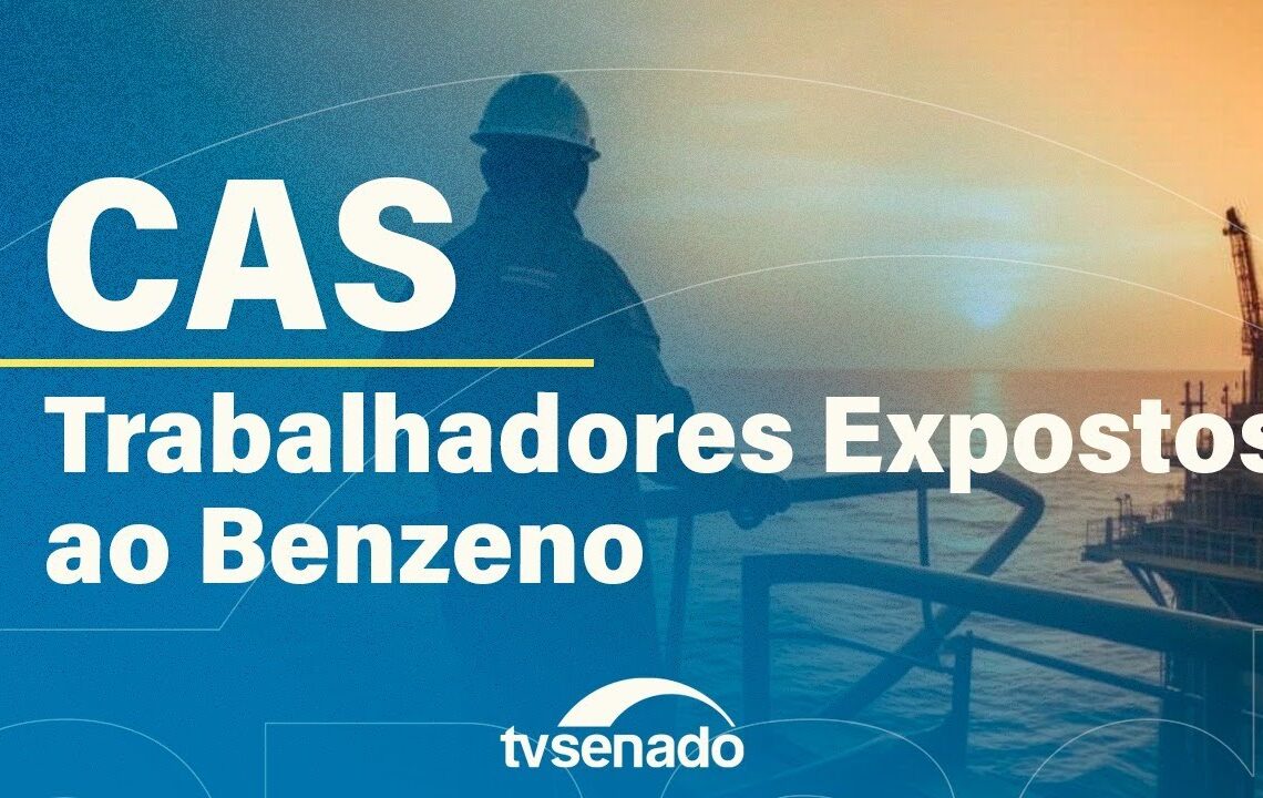 CAS debate riscos do benzeno para trabalhadores – 10/11/25 — Senado Notícias