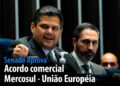 Acordo comercial Mercosul-União Europeia — Senado Notícias