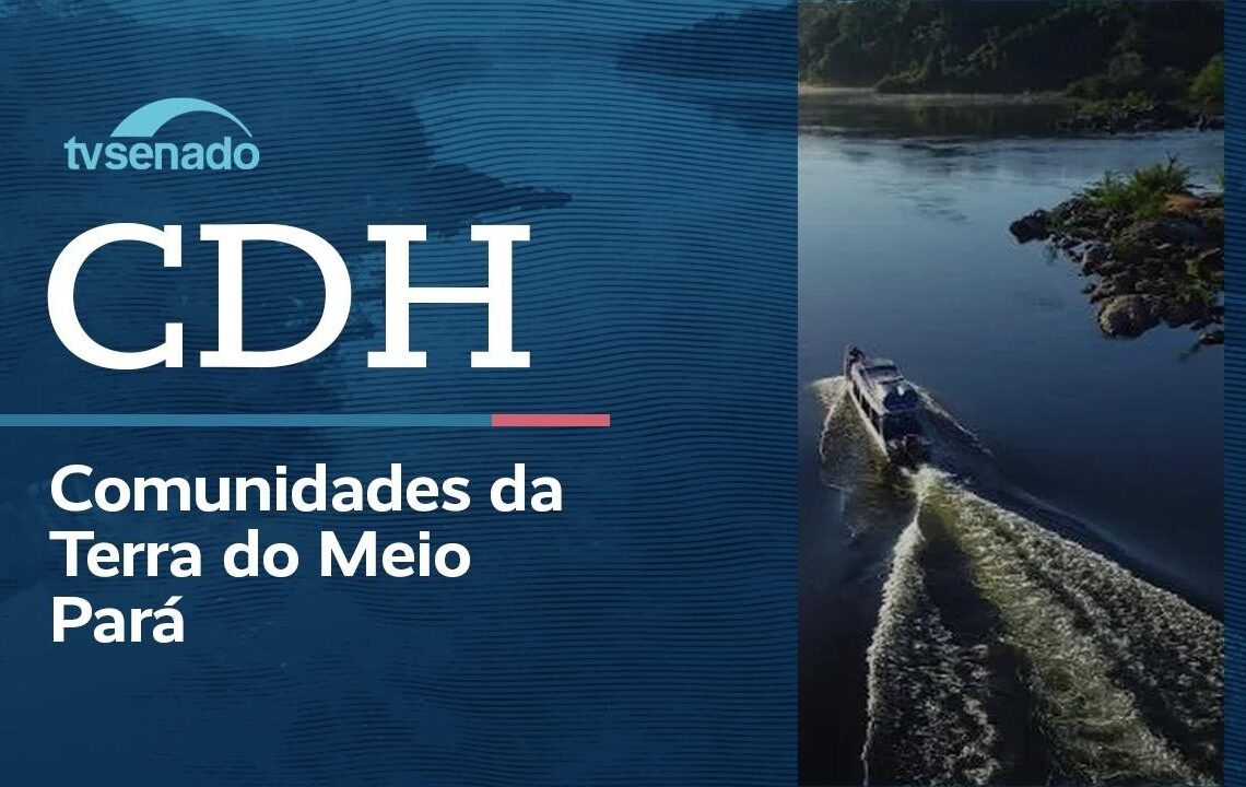 CDH debate violações de direitos na Terra do Meio (PA) – 10/3/26 — Senado Notícias
