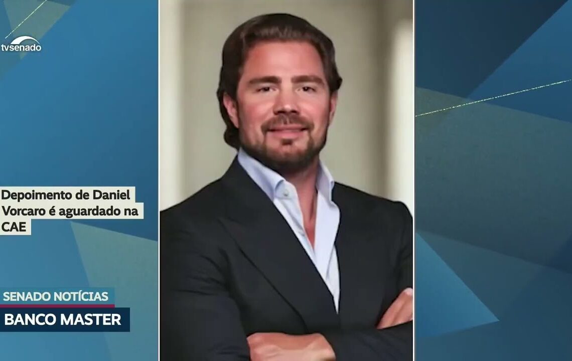 Depoimento de Daniel Vorcaro está marcado para terça-feira — Senado Notícias