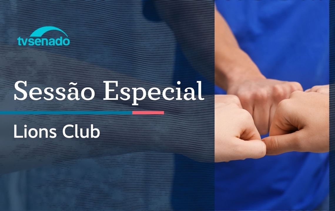 Sessão especial homenageia o Lions Clube – 15/4/26 — Senado Notícias