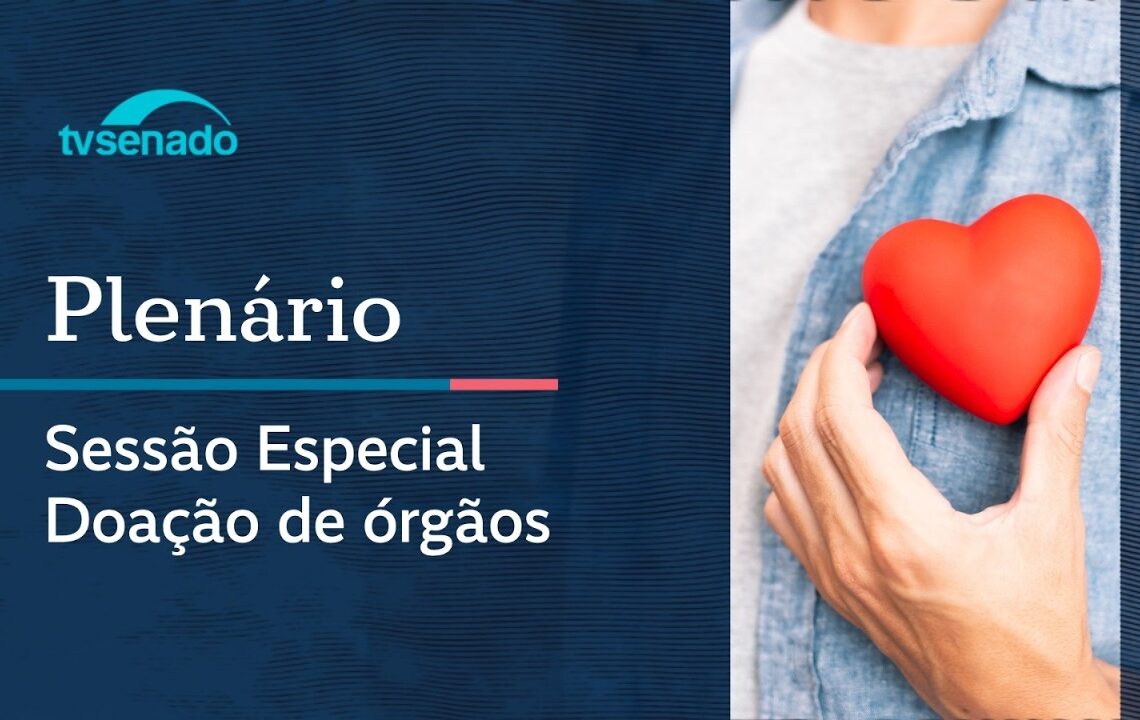 Sessão celebra dois anos da autorização eletrônica de doação de órgãos – 19/5/26 — Senado Notícias