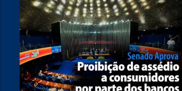 Proibição de assédio a consumidores por parte dos bancos — Senado Notícias