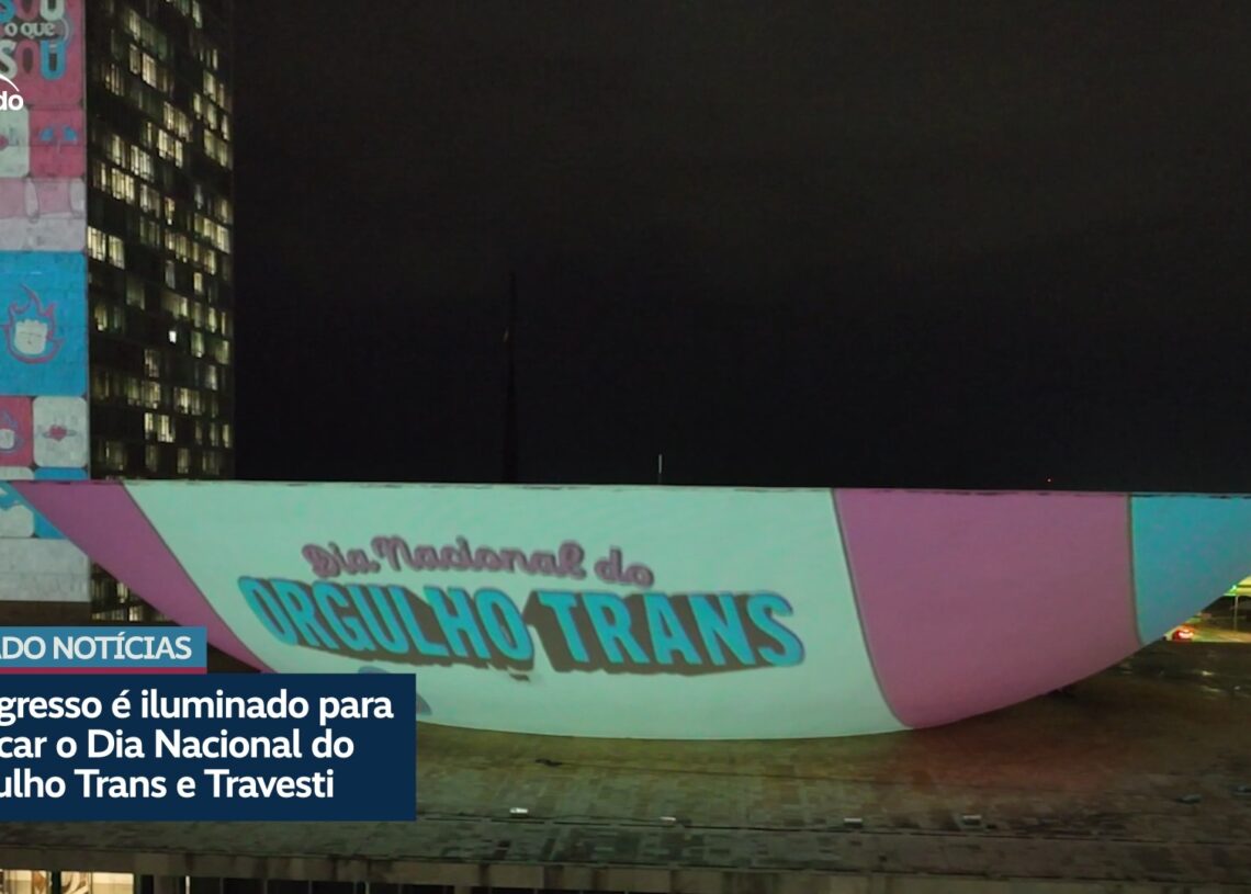 Congresso é iluminado para marcar Dia Nacional do Orgulho Trans e Travesti — Senado Notícias