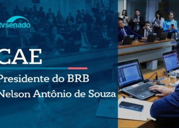 CAE ouve presidente do BRB sobre operações com o Master – 9/6/26 — Senado Notícias