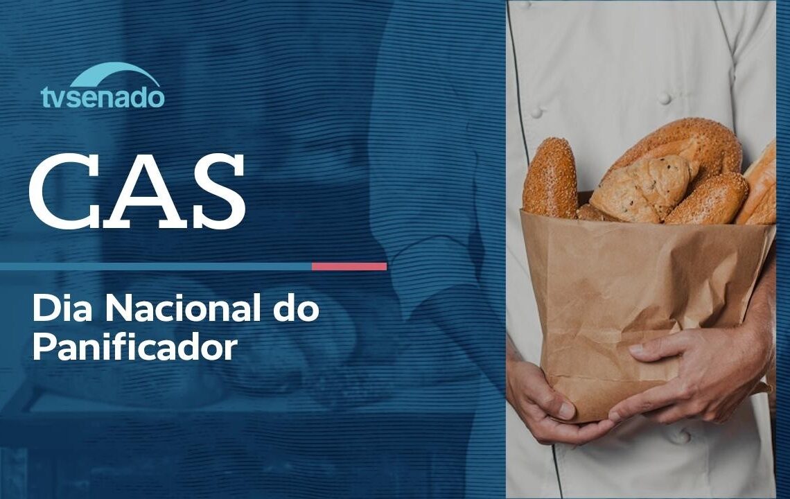 CAS debate criação do Dia Nacional do Panificador – 16/6/26 — Senado Notícias