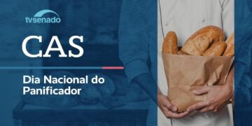CAS debate criação do Dia Nacional do Panificador – 16/6/26 — Senado Notícias