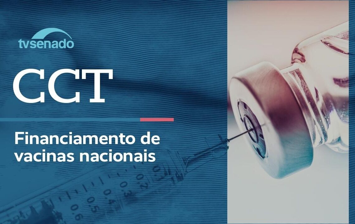 CCT debate financiamento e avanços das vacinas nacionais – 24/6/26 — Senado Notícias