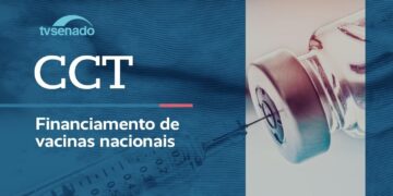 CCT debate financiamento e avanços das vacinas nacionais – 24/6/26 — Senado Notícias