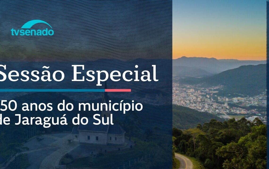 Senado celebra os 150 anos de Jaraguá do Sul – 30/6/26 — Senado Notícias