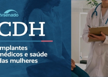 CDH debate uso de contraceptivo permanente por microimplante – 21/8/26 — Senado Notícias