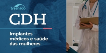 CDH debate uso de contraceptivo permanente por microimplante – 21/8/26 — Senado Notícias